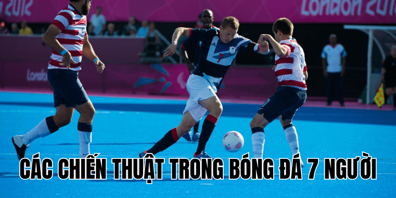 Các Chiến Thuật Trong Bóng Đá 7 Người
