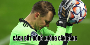 Cách Bắt Bóng Không Cần Găng