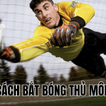Cách Bắt Bóng Thủ Môn