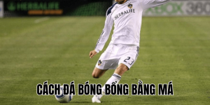 Cách Đá Bóng Bổng Bằng Má