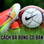 Cách Đá Bóng Cơ Bản