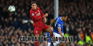 Cách Đá Bóng Của Hậu Vệ