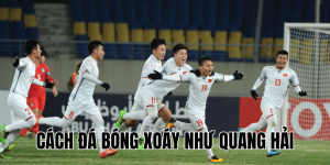 Cách Đá Bóng Xoáy Như Quang Hải