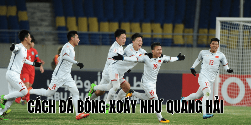 Cách Đá Bóng Xoáy Như Quang Hải