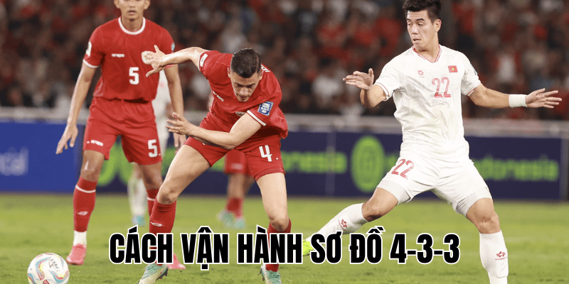 Cách Vận Hành Sơ Đồ 4-3-3
