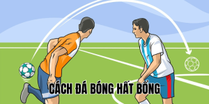 Cách đá bóng hất bổng