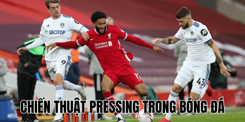 Chiến Thuật Pressing Trong Bóng Đá