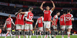 Chiến Thuật Tấn Công Bóng Đá