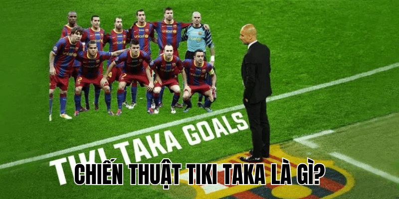 Chiến Thuật Tiki Taka Là Gì?