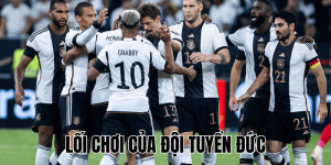 Lối Chơi Của Đội Tuyển Đức