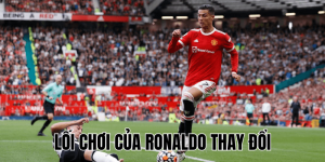 Lối Chơi Của Ronaldo Thay Đổi