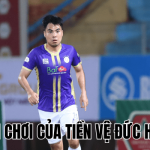Lối Chơi Của Tiền Vệ Đức Huy