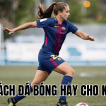 Cách Đá Bóng Hay Cho Nữ